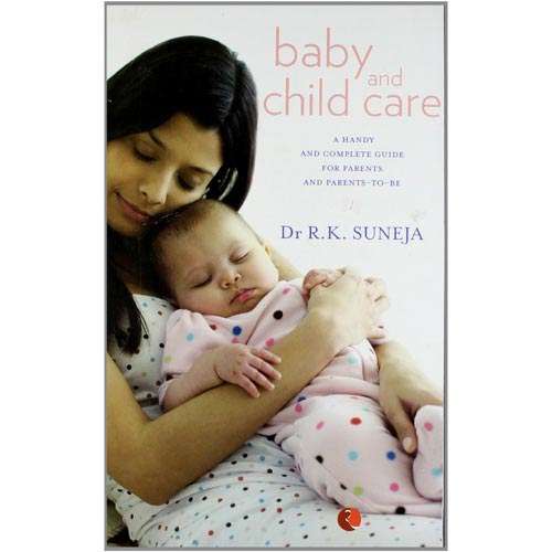 Baby and Child Care by Dr. R. K. Suneja